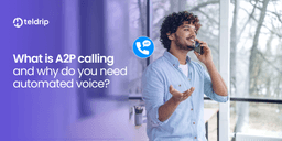 What is A2P Calling and Why Do You Need Automated Voice?
